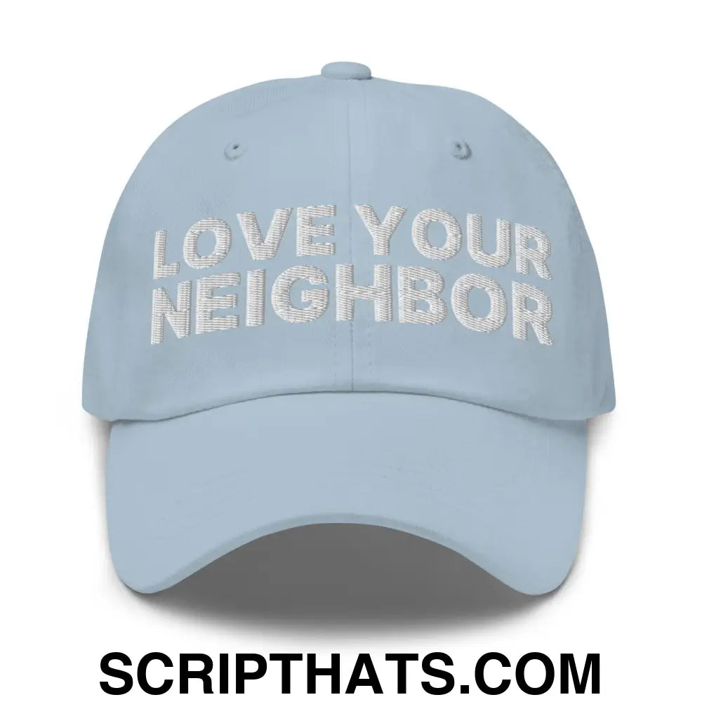 Love Your Neighbor Dad Hat Light Blue