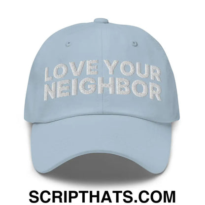 Love Your Neighbor Dad Hat Light Blue