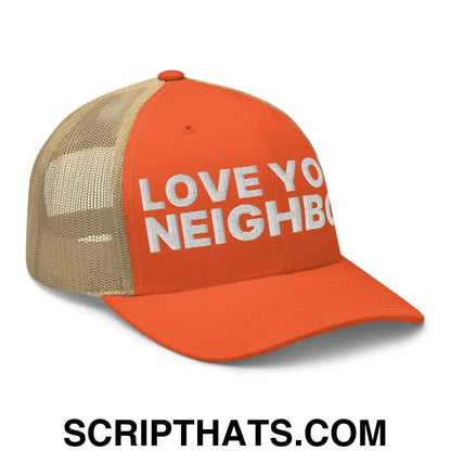 Love Your Neighbor Retro Trucker Hat Rustic Orange Khaki