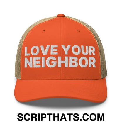 Love Your Neighbor Retro Trucker Hat Rustic Orange Khaki