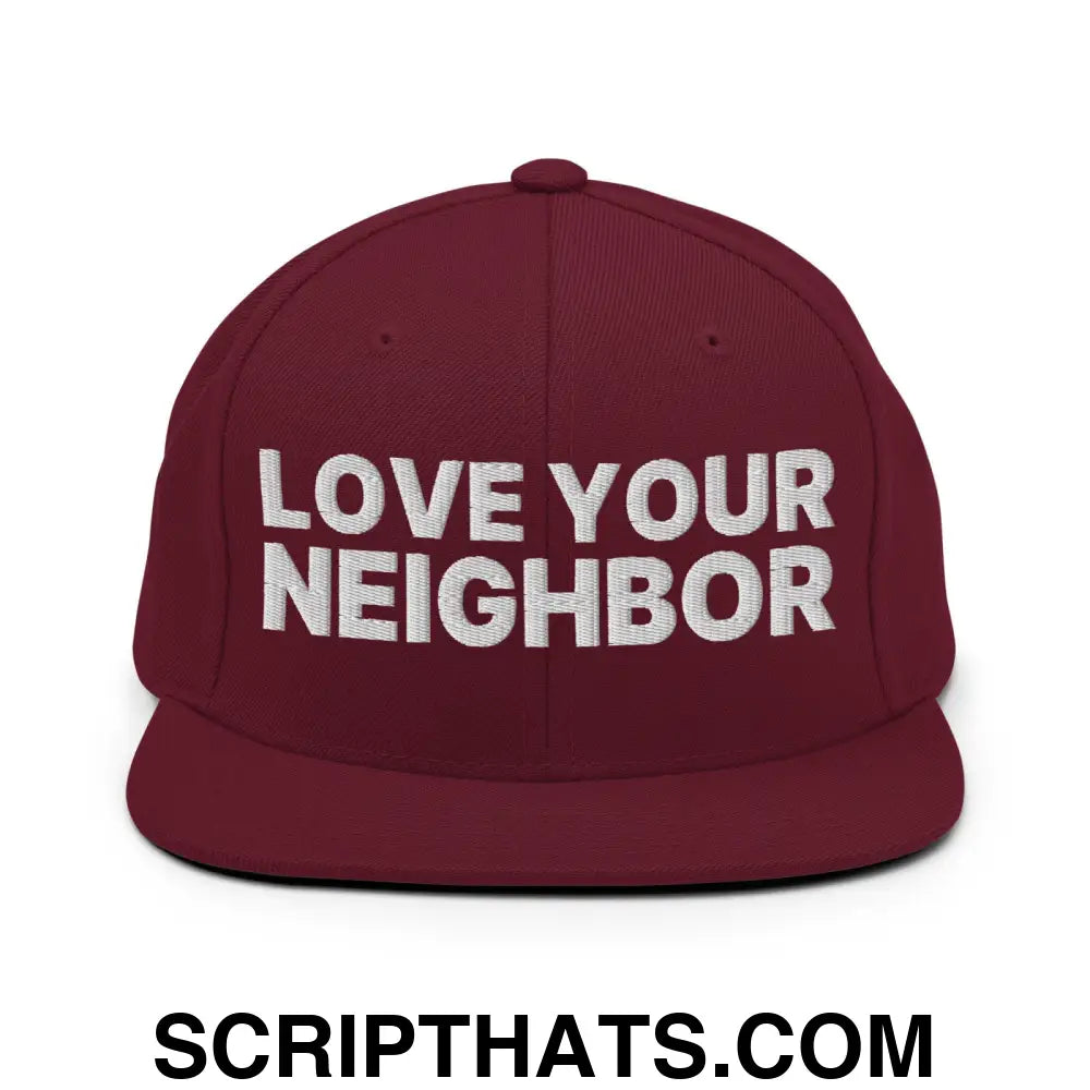 Love Your Neighbor Snapback Hat Maroon