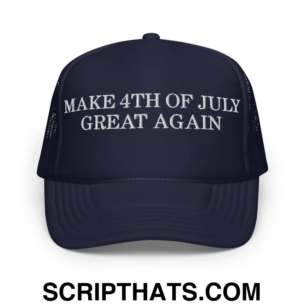 Make 4th of July Great Again Funny Foam Trucker Hat Navy