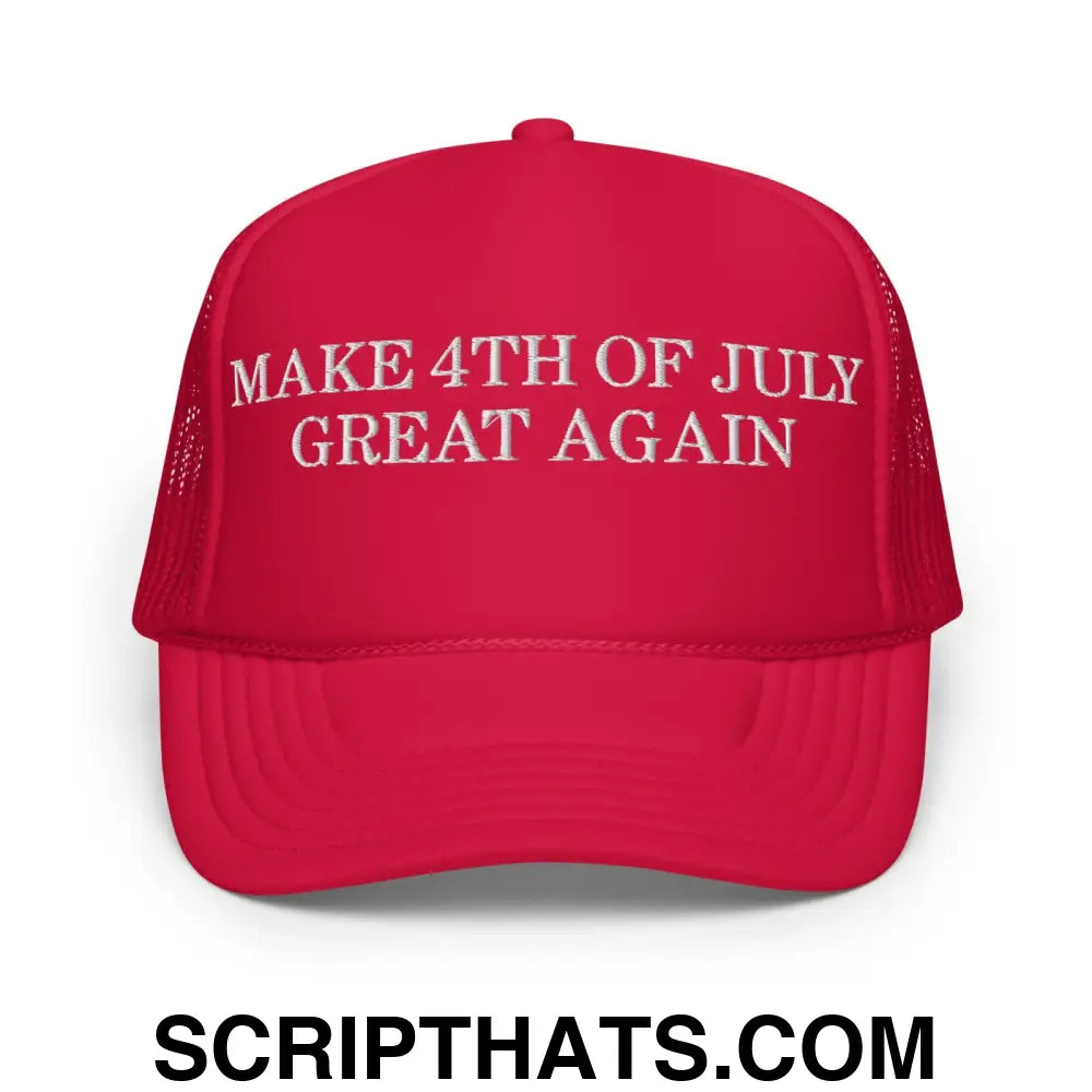 Make 4th of July Great Again Funny Foam Trucker Hat Red