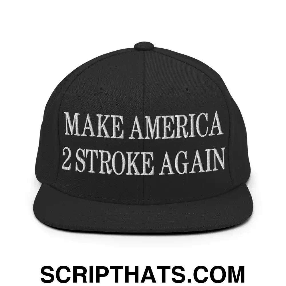 Make America 2 Stroke Again Embroidered Flat Bill Brim Snapback Hat Black