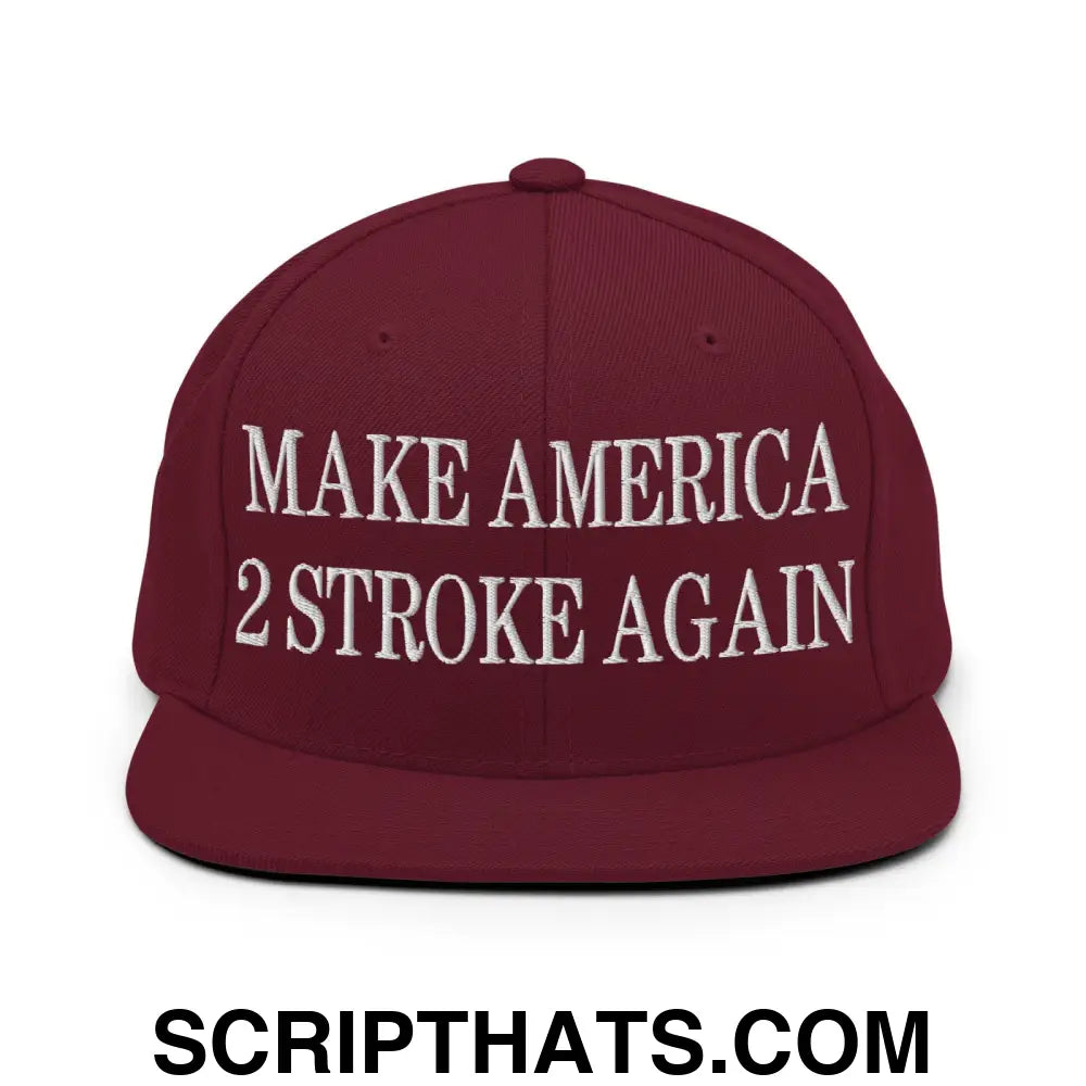 Make America 2 Stroke Again Embroidered Flat Bill Brim Snapback Hat Maroon