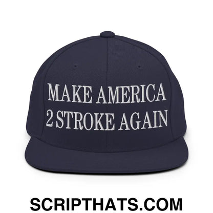 Make America 2 Stroke Again Embroidered Flat Bill Brim Snapback Hat Navy