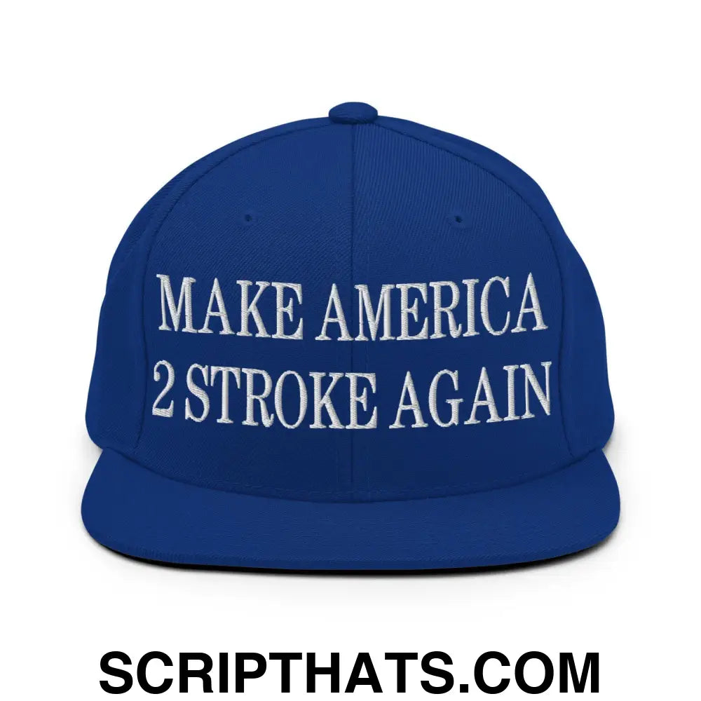 Make America 2 Stroke Again Embroidered Flat Bill Brim Snapback Hat Royal Blue