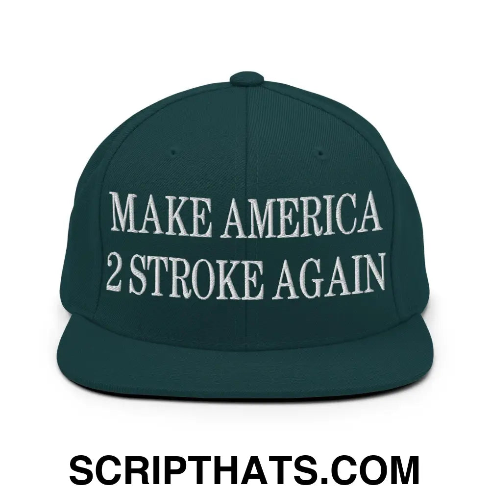 Make America 2 Stroke Again Embroidered Flat Bill Brim Snapback Hat Spruce