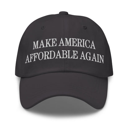 Make America Affordable Again Embroidered Dad Hat Dark Grey