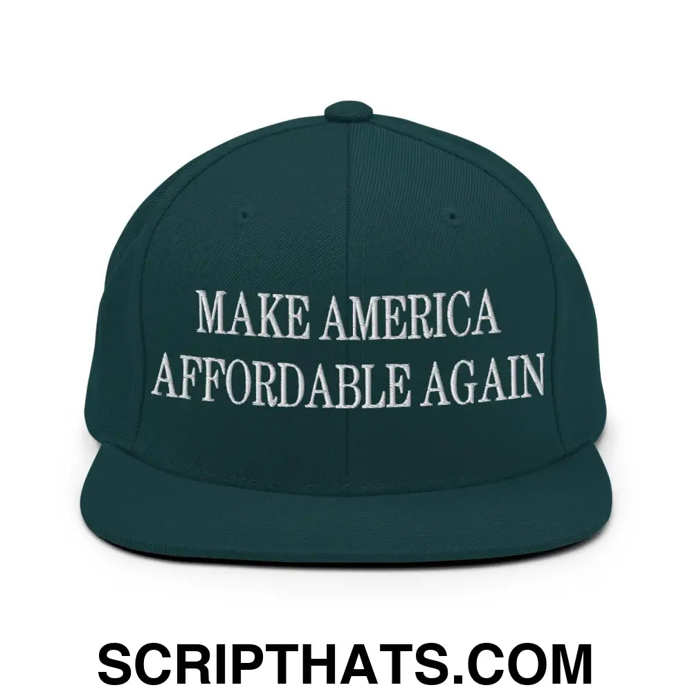 Make America Affordable Again Embroidered Flat Bill Brim Snapback Hat Spruce