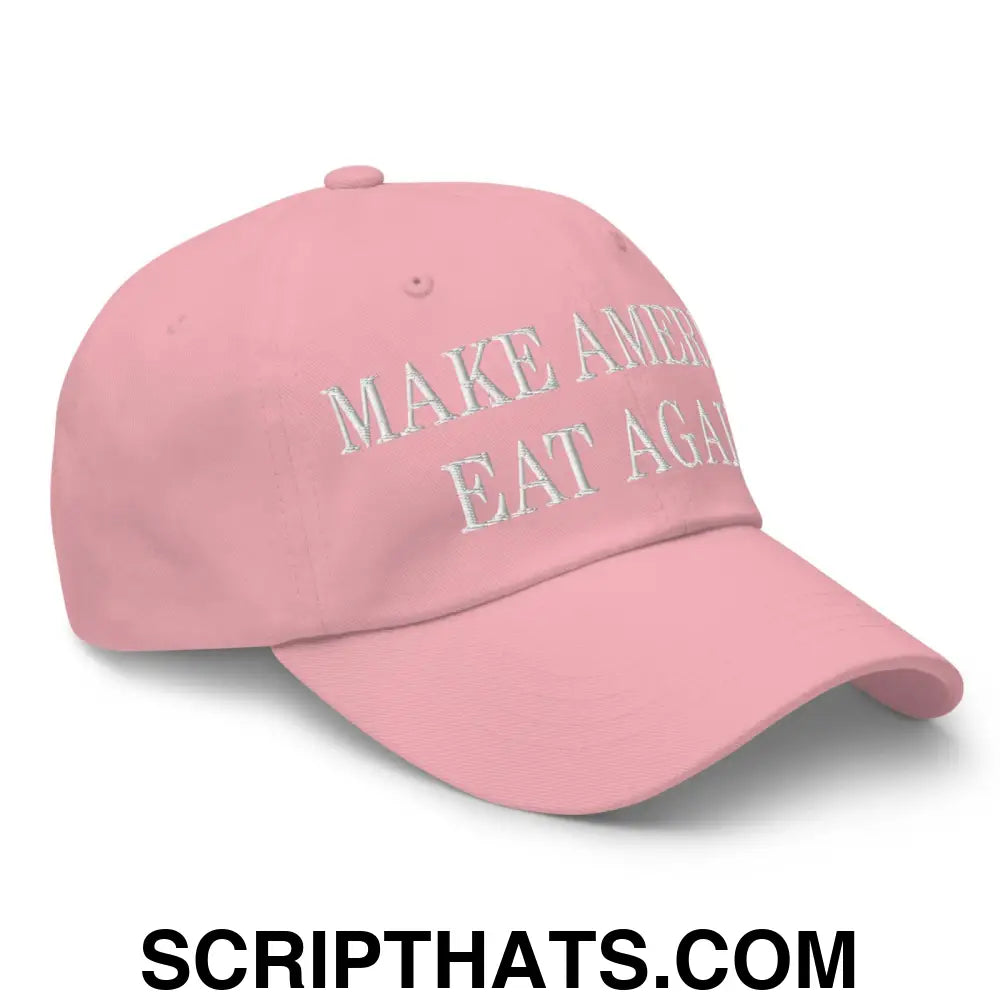 Make America Eat Again Embroidered Dad Hat Pink