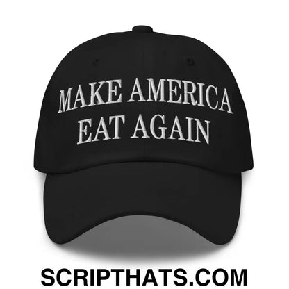 Make America Eat Again Embroidered Dad Hat Black