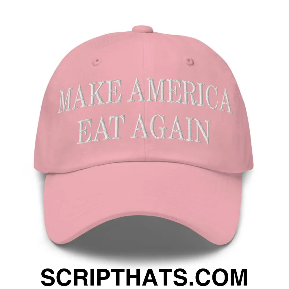 Make America Eat Again Embroidered Dad Hat Pink