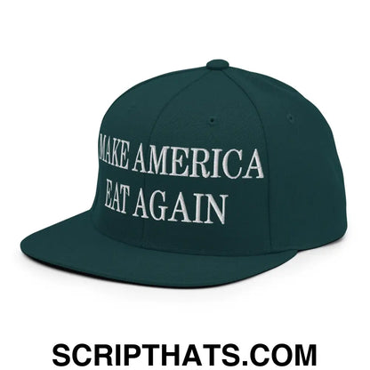 Make America Eat Again Embroidered Flat Bill Brim Snapback Hat Spruce