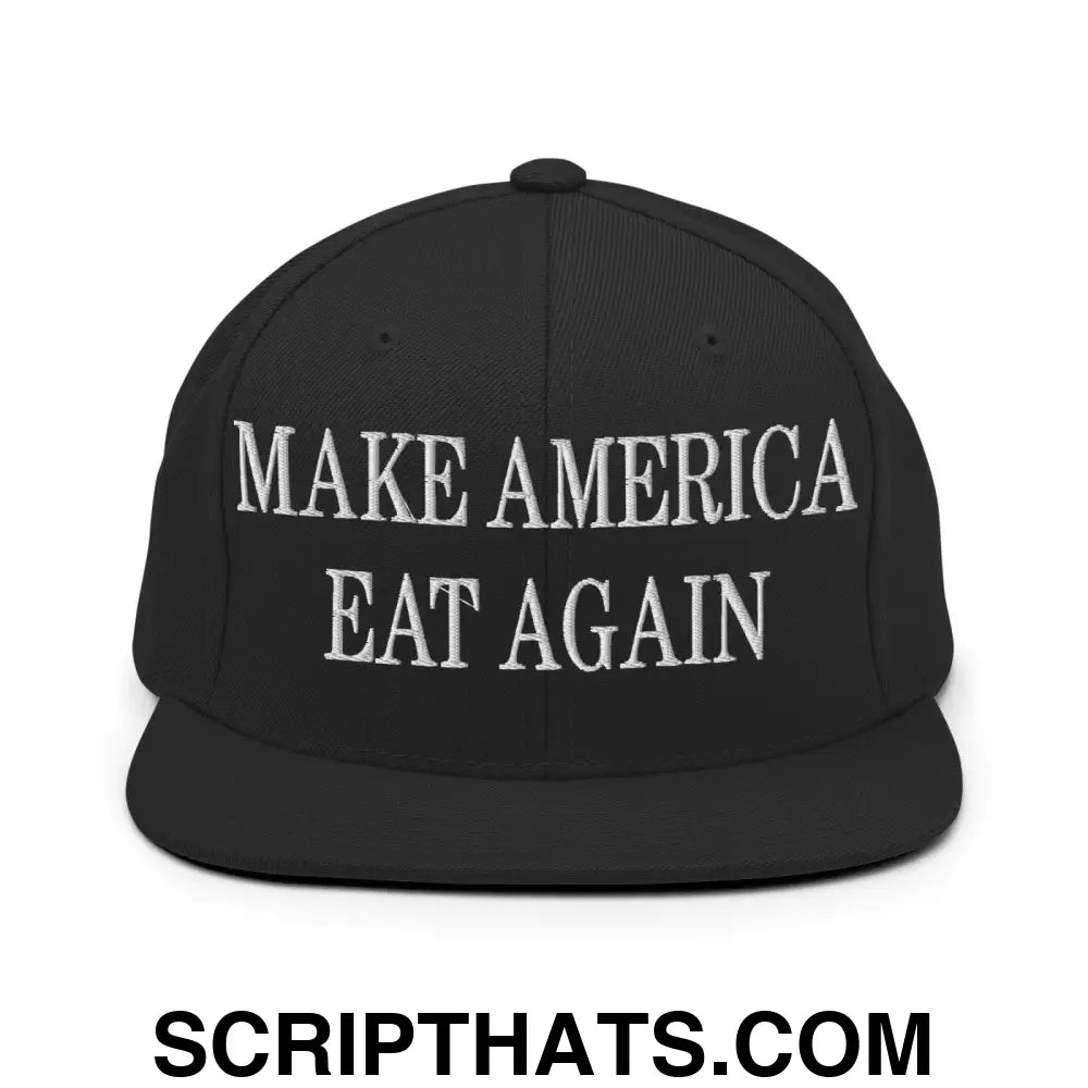 Make America Eat Again Embroidered Flat Bill Brim Snapback Hat Black