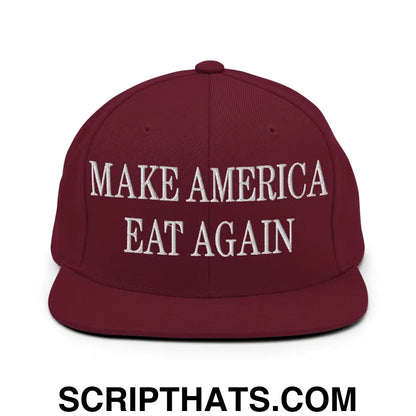 Make America Eat Again Embroidered Flat Bill Brim Snapback Hat Maroon