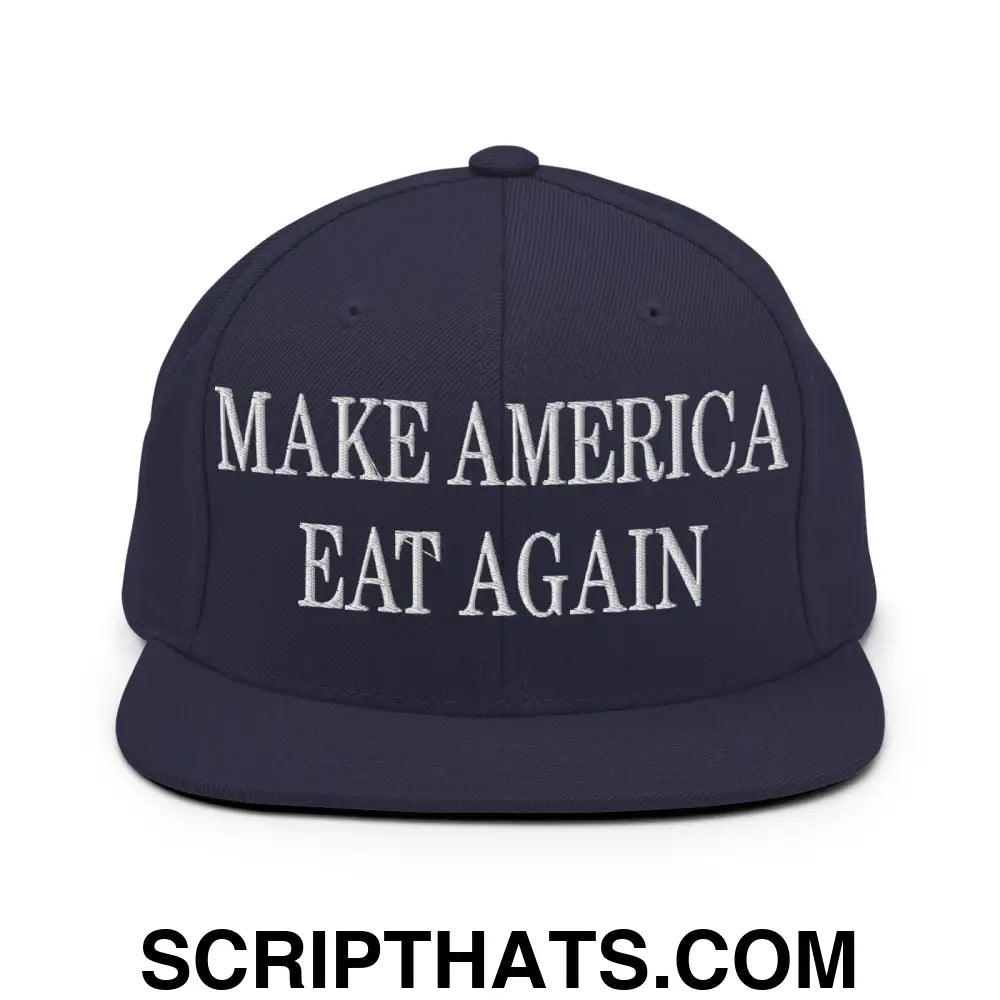 Make America Eat Again Embroidered Flat Bill Brim Snapback Hat Navy