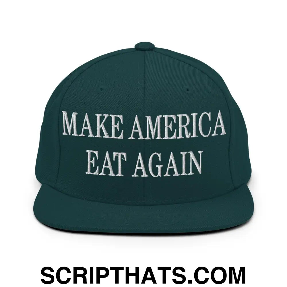 Make America Eat Again Embroidered Flat Bill Brim Snapback Hat Spruce