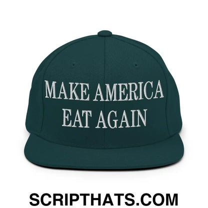 Make America Eat Again Embroidered Flat Bill Brim Snapback Hat Spruce