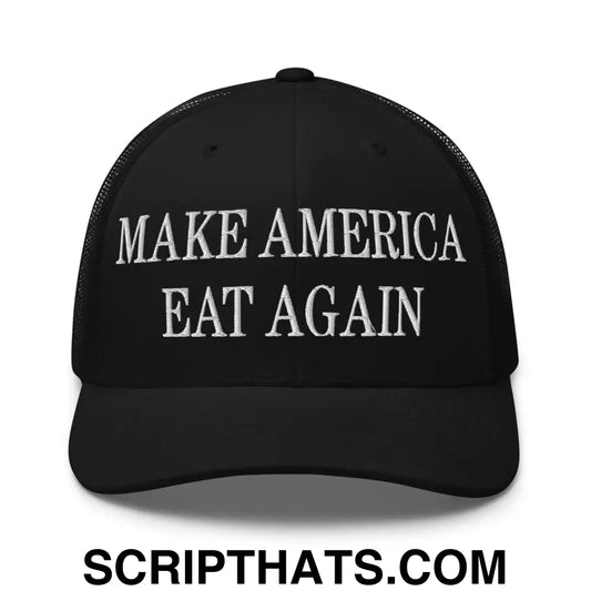 Make America Eat Again Embroidered Mesh Trucker Hat Black