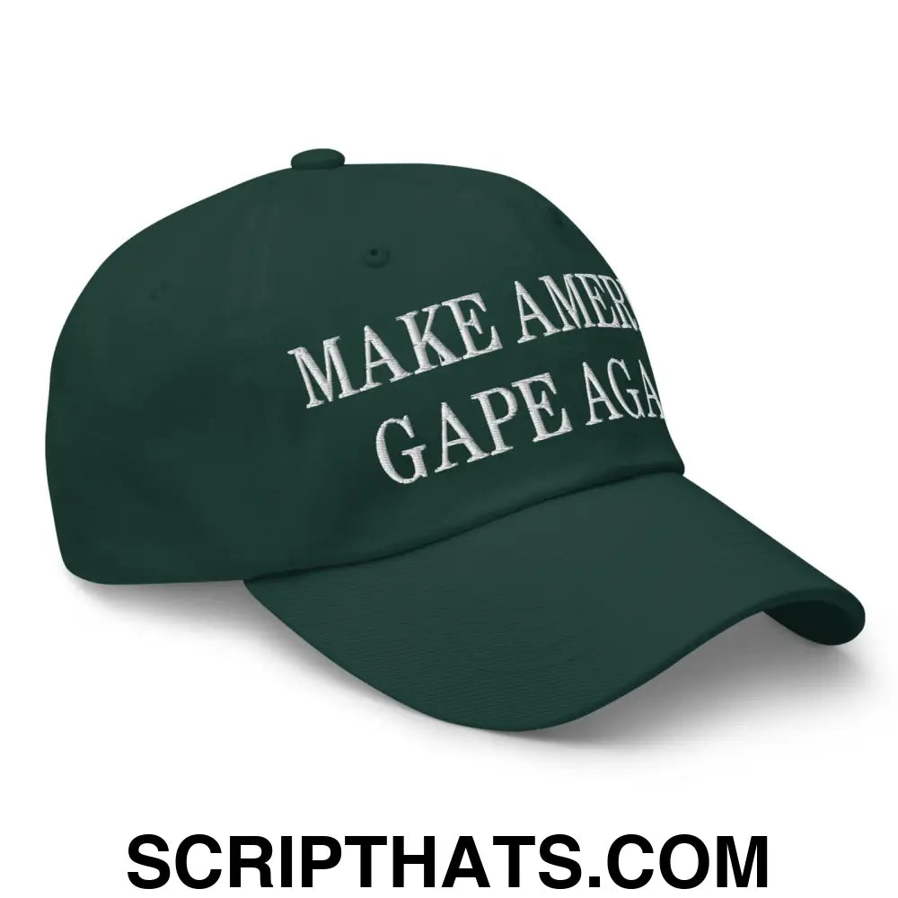 Make America Gape Again Embroidered Dad Hat Spruce