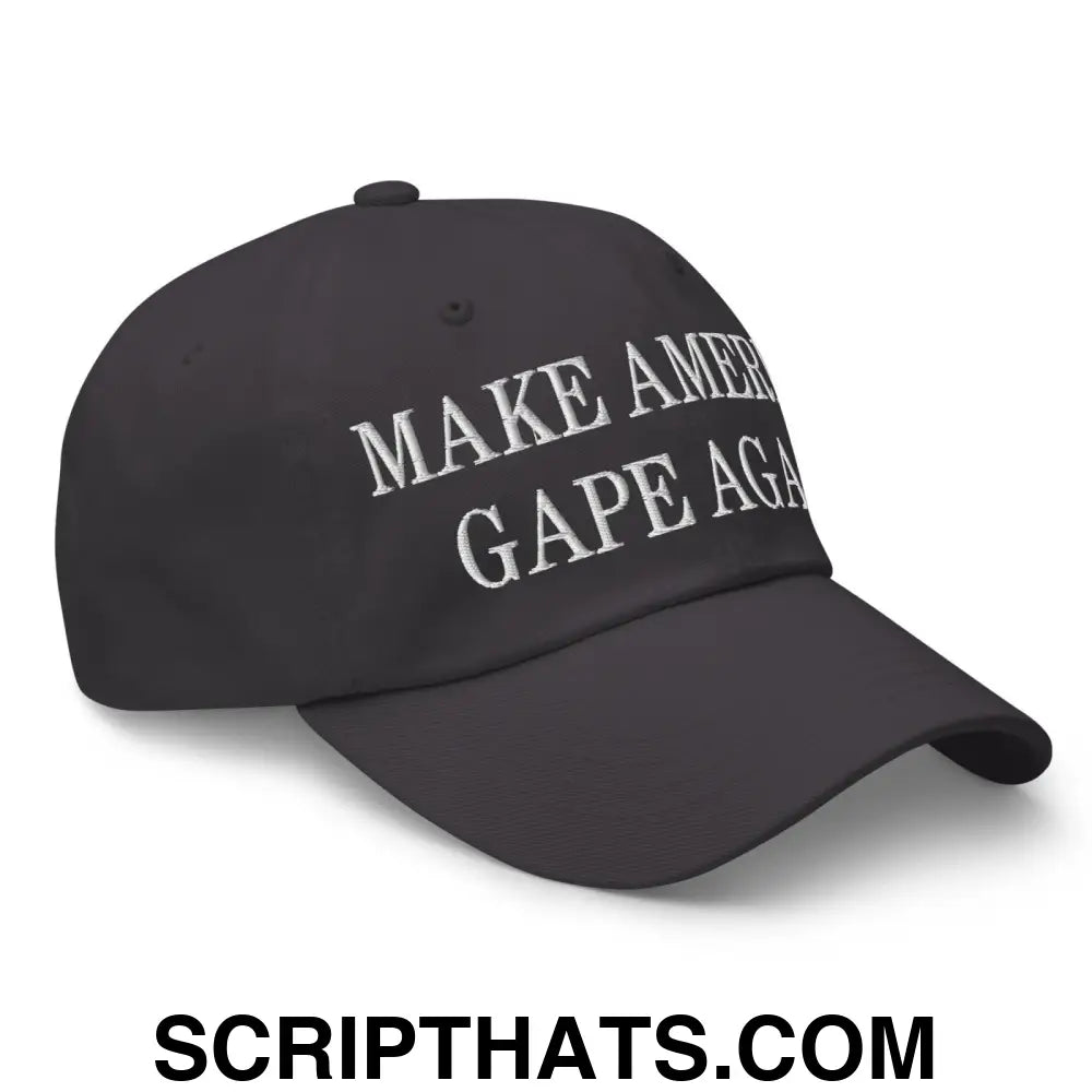 Make America Gape Again Embroidered Dad Hat Dark Grey