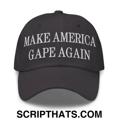 Make America Gape Again Embroidered Dad Hat Dark Grey