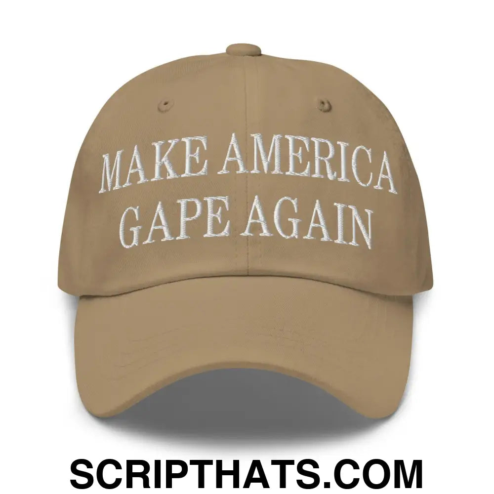 Make America Gape Again Embroidered Dad Hat Khaki