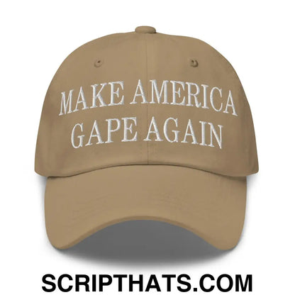 Make America Gape Again Embroidered Dad Hat Khaki