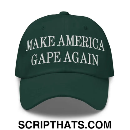 Make America Gape Again Embroidered Dad Hat Spruce