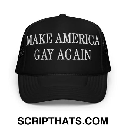 Make America Gay Again MAGA Embroidered Foam Trucker Hat Black