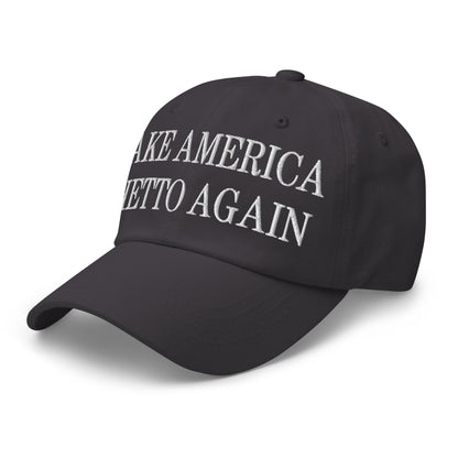 Make America Ghetto Again Embroidered Dad Hat Dark Grey