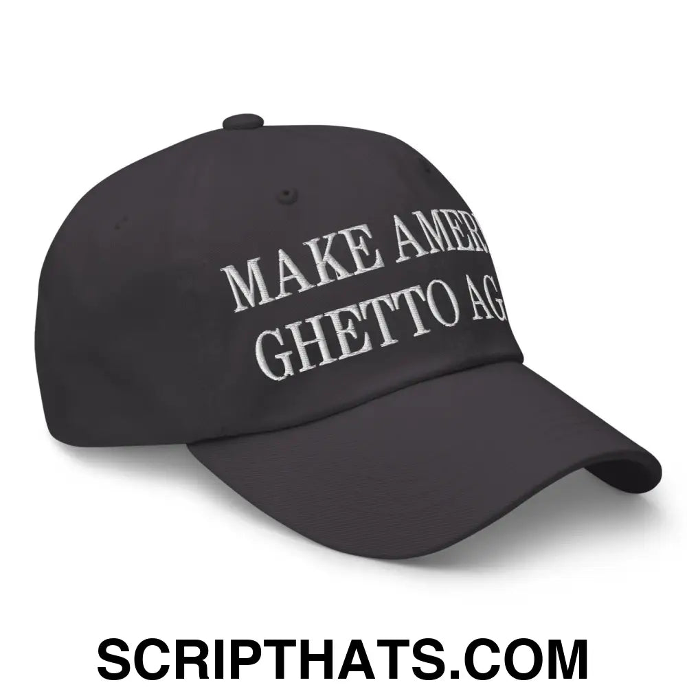 Make America Ghetto Again Embroidered Dad Hat Dark Grey