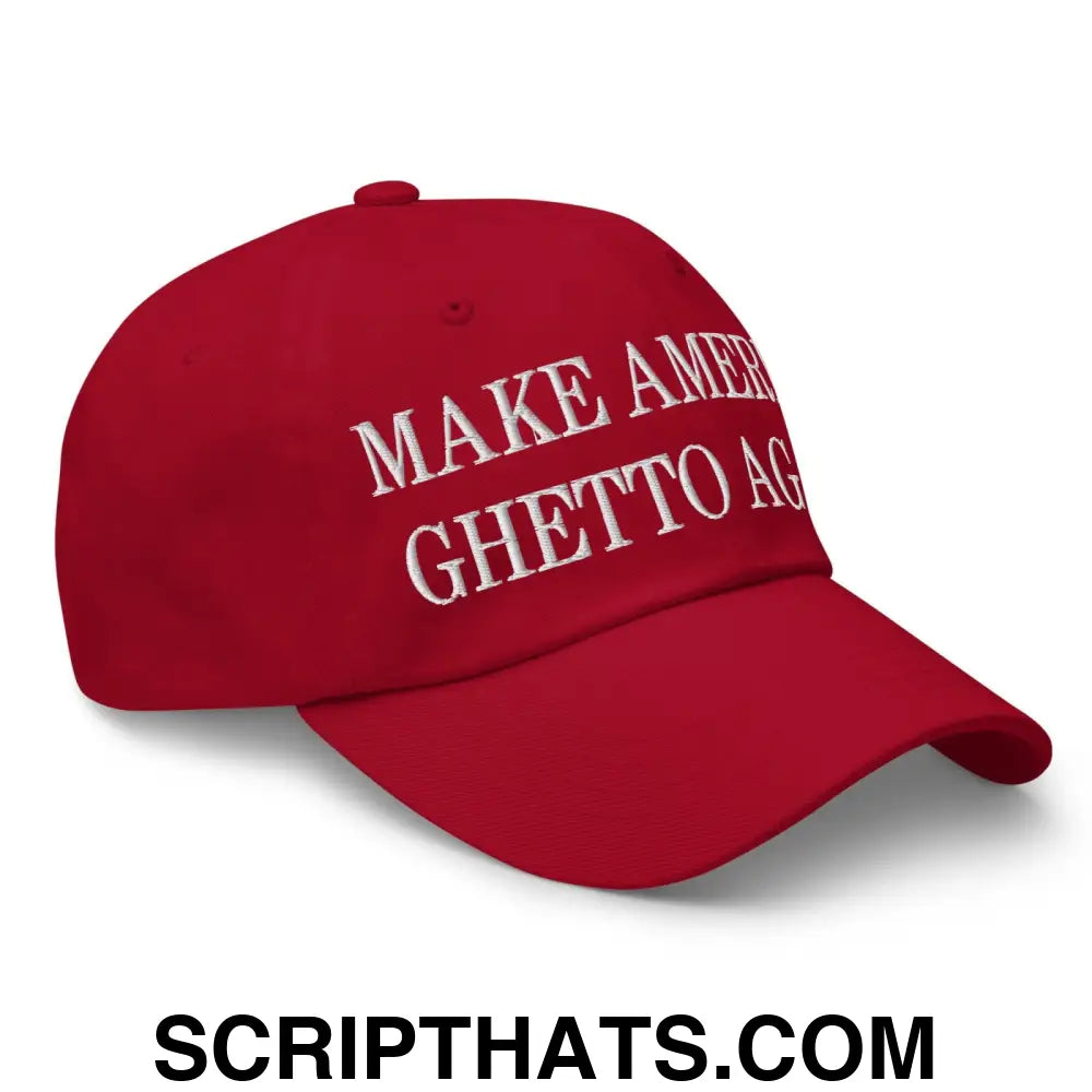 Make America Ghetto Again Embroidered Dad Hat Cranberry