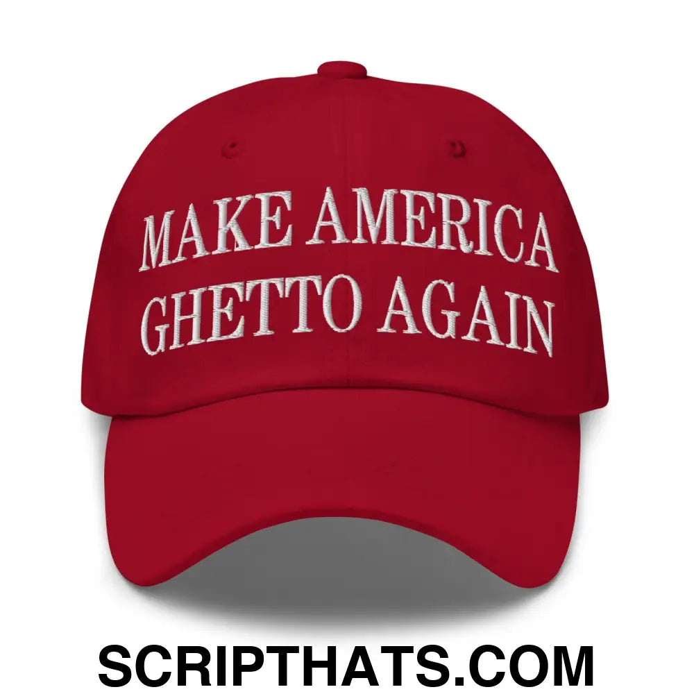 Make America Ghetto Again Embroidered Dad Hat Cranberry