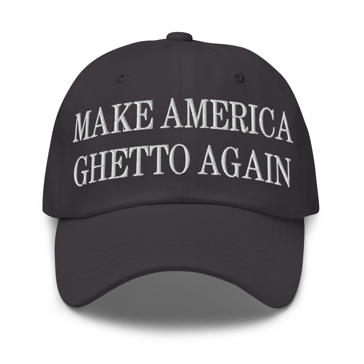 Make America Ghetto Again Embroidered Dad Hat Dark Grey