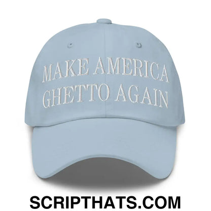 Make America Ghetto Again Embroidered Dad Hat Light Blue