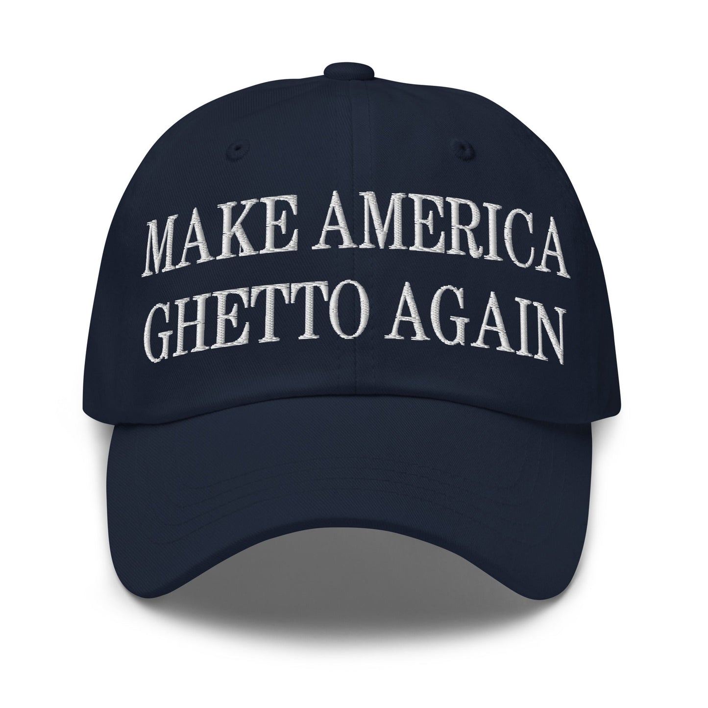 Make America Ghetto Again Embroidered Dad Hat Navy