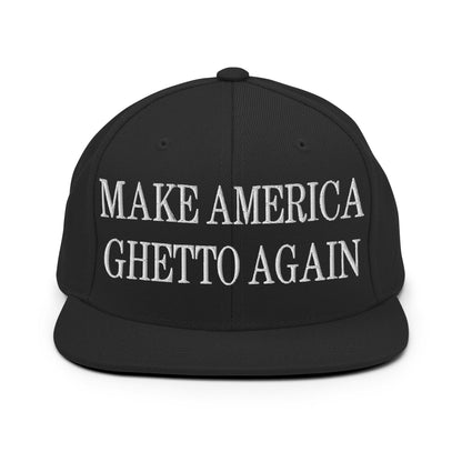 Make America Ghetto Again Embroidered Flat Bill Brim Snapback Hat Black