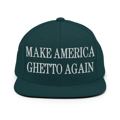 Make America Ghetto Again Embroidered Flat Bill Brim Snapback Hat Spruce