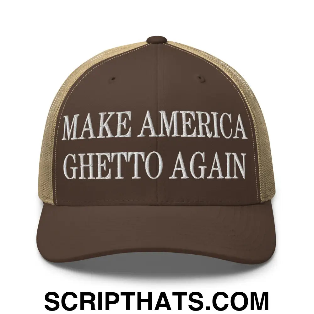 Make America Ghetto Again Embroidered Mesh Trucker Hat Brown Khaki