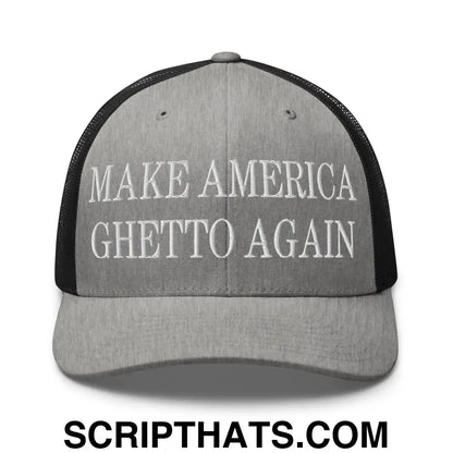 Make America Ghetto Again Embroidered Mesh Trucker Hat Heather Black