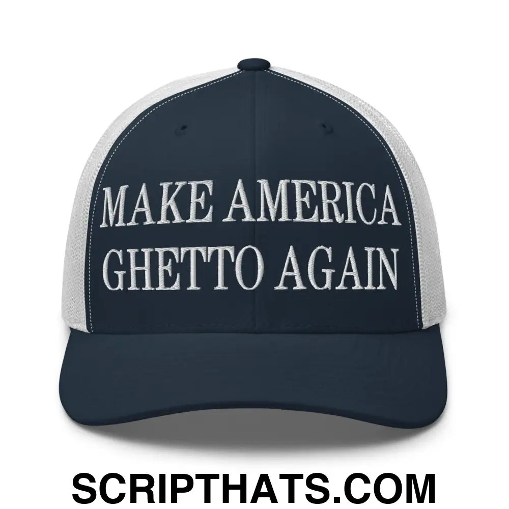 Make America Ghetto Again Embroidered Mesh Trucker Hat Navy White