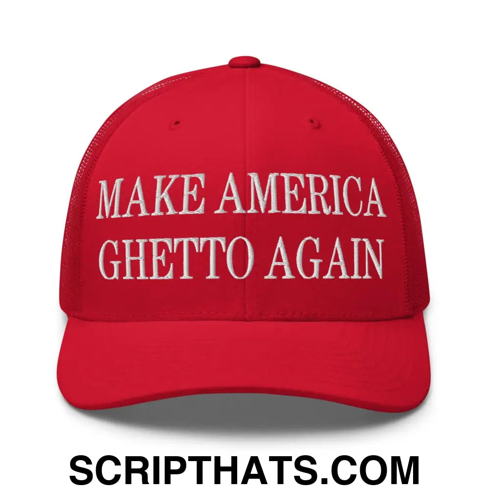 Make America Ghetto Again Embroidered Mesh Trucker Hat Red