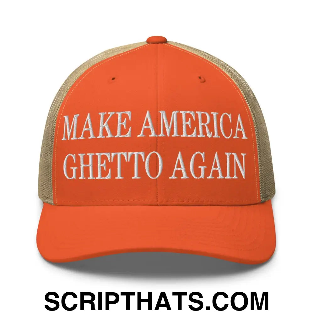 Make America Ghetto Again Embroidered Mesh Trucker Hat Rustic Orange Khaki