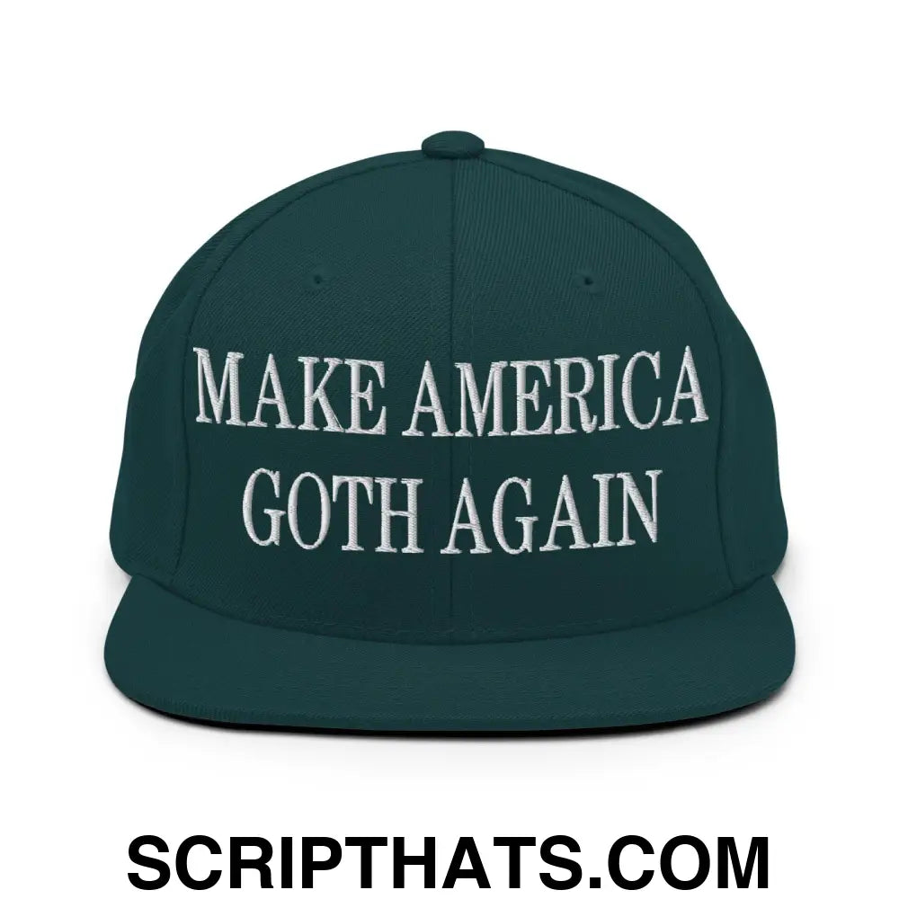 Make America Goth Again Embroidered Flat Bill Brim Snapback Hat Spruce