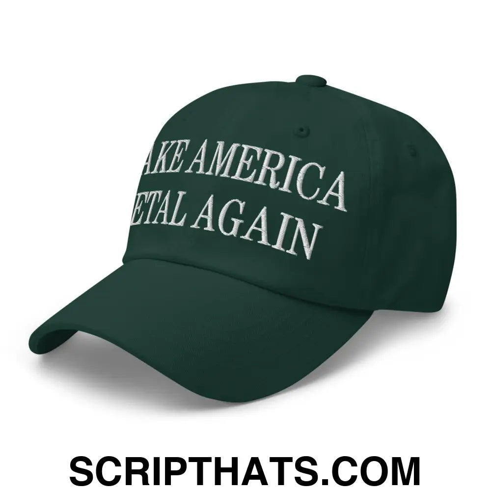 Make America Metal Again Embroidered Dad Hat Spruce