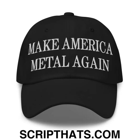 Make America Metal Again Embroidered Dad Hat Black