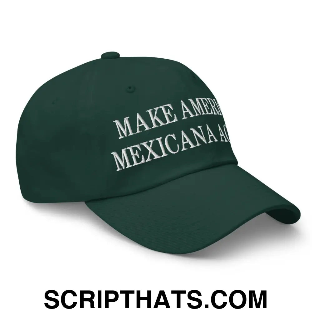 Make America Mexicana Again Claudia Sheinbaum Embroidered Dad Hat Spruce