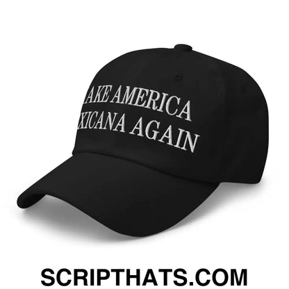 Make America Mexicana Again Claudia Sheinbaum Embroidered Dad Hat Black